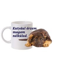 Kutyául érzem magam nélküled - Bögre