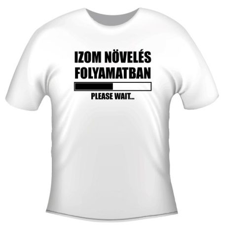 Hobby póló - Izom növelés folyamatban